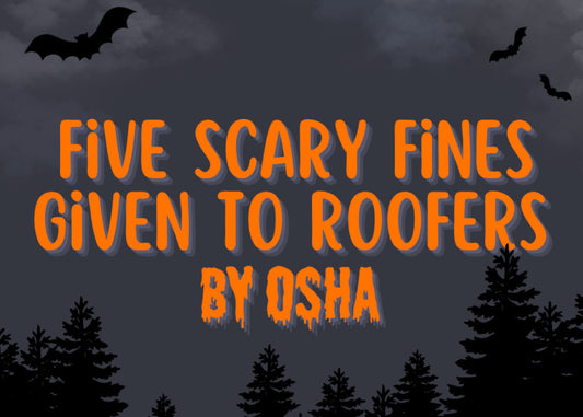 Five Scary Fines Given to Roofers by OSHA